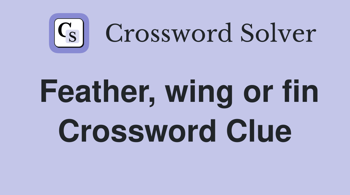 Feather, wing or fin Crossword Clue Answers Crossword Solver